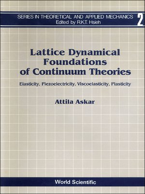 cover image of Lattice Dynamical Foundations of Continuum Theories: Elasticity, Piezoelectricity, Viscoelasticity, Plasticity